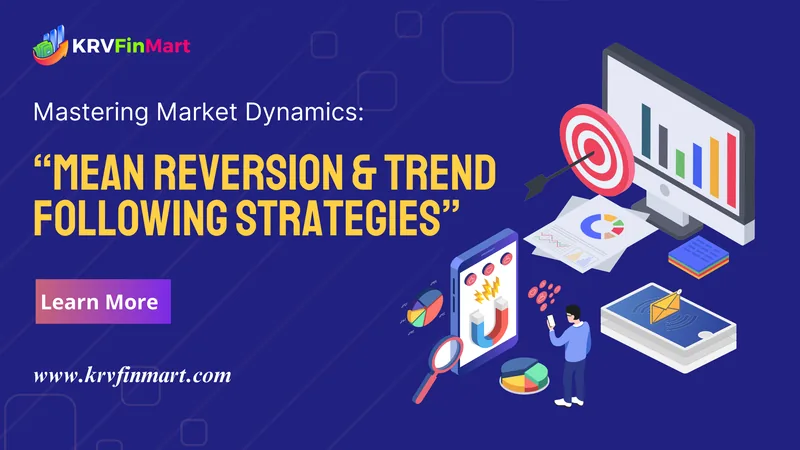 Mastering Market Dynamics: Mean Reversion & Trend Following Strategies